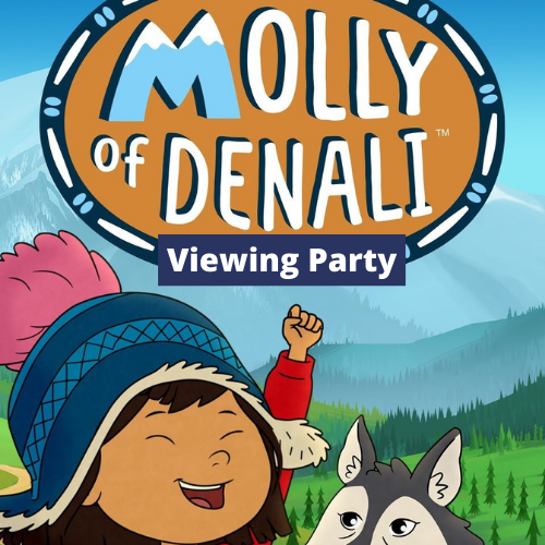 Molly of Denali viewing party