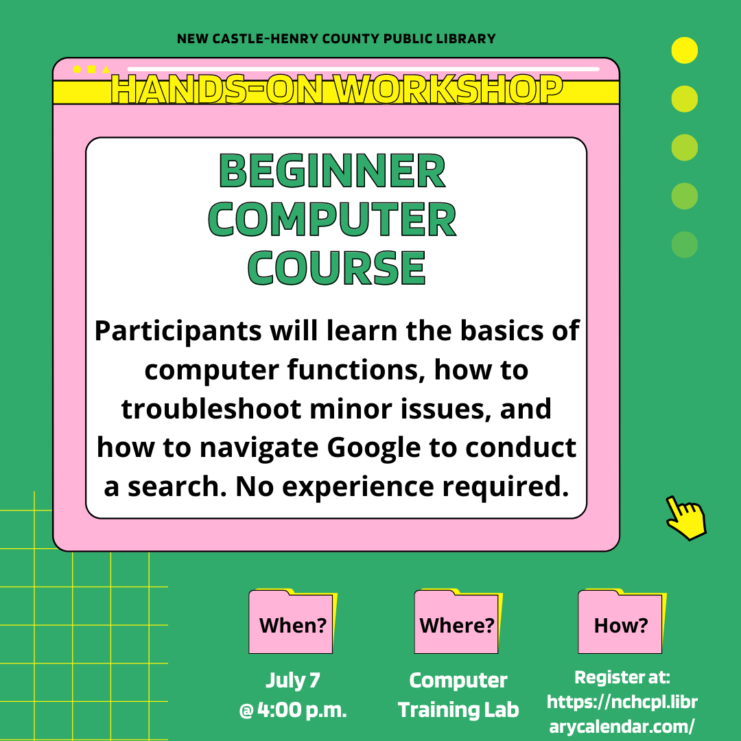 Participants will learn the basics of computer functions, how to troubleshoot minor issues, and how to navigate Google to conduct a search. No experience required.