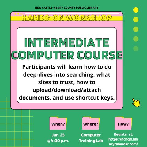 Participants will learn how to do deep-dives into searching, what sites to trust, how to upload/download/attach documents, and use shortcut keys. When? 4:00 p.m. Where? Computer Lab How? www.nchcpl.org